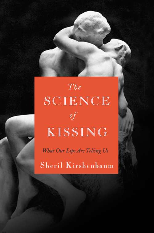 Book cover of The Science of Kissing: What Our Lips Are Telling Us