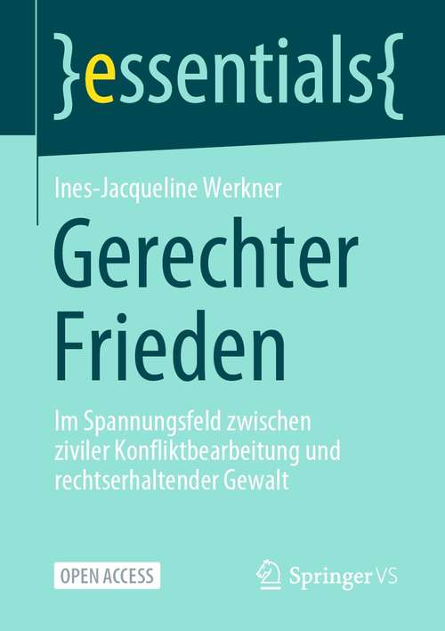 Gerechter Frieden: Religionen Und Friedensethische Legitimationen In Aktuellen Militärischen Konflikten (Politik Und Religion Ser.)