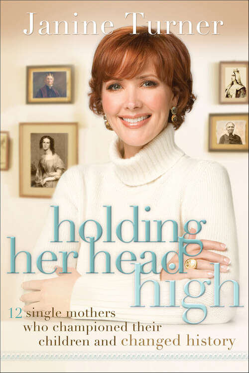 Book cover of Holding Her Head High: 12 Single Mothers Who Championed Their Children and Changed History
