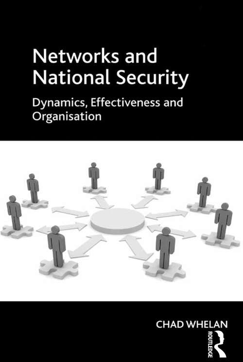 Networks and National Security: Dynamics, Effectiveness and Organisation