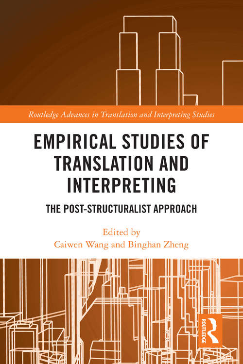 Empirical Studies of Translation and Interpreting: The Post-Structuralist Approach (Routledge Advances in Translation and Interpreting Studies)