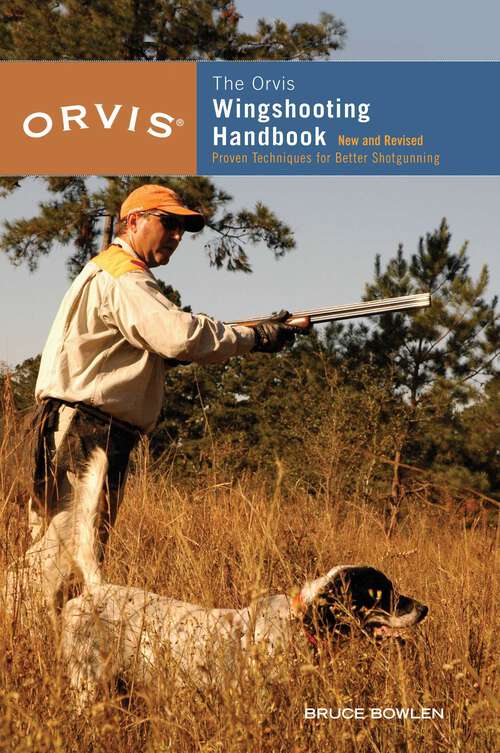 Book cover of Orvis Wingshooting Handbook: Proven Techniques For Better Shotgunning (Orvis)