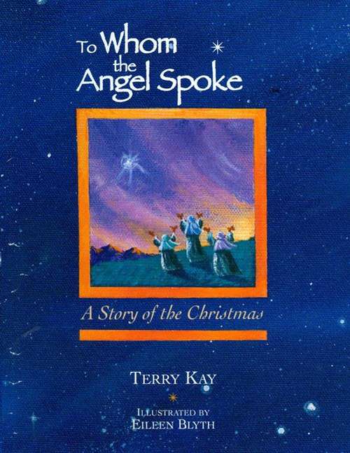 Book cover of To Whom the Angel Spoke: A Story of the Christmas