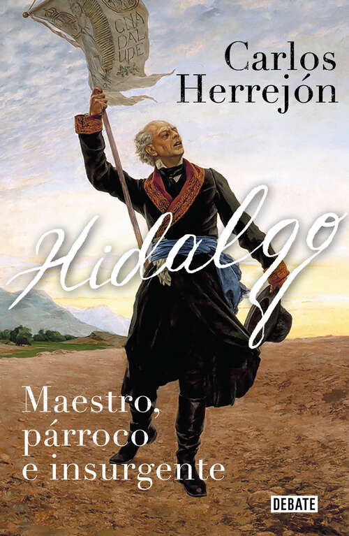 Book cover of Hidalgo: Maestro, párroco e insurgente