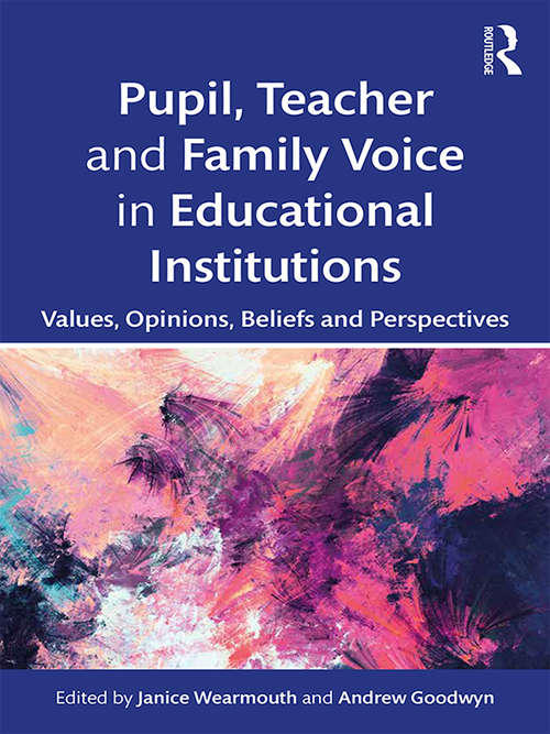 Pupil, Teacher and Family Voice in Educational Institutions: Values, Opinions, Beliefs and Perspectives