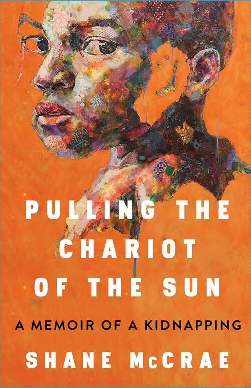 Book cover of Pulling the Chariot of the Sun: A Memoir of a Kidnapping