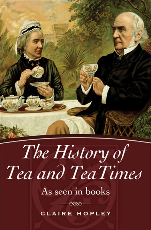 Book cover of The History of Tea and TeaTimes: As Seen in Books