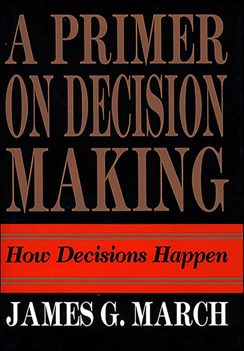 Book cover of A Primer on Decision Making: How Decisions Happen