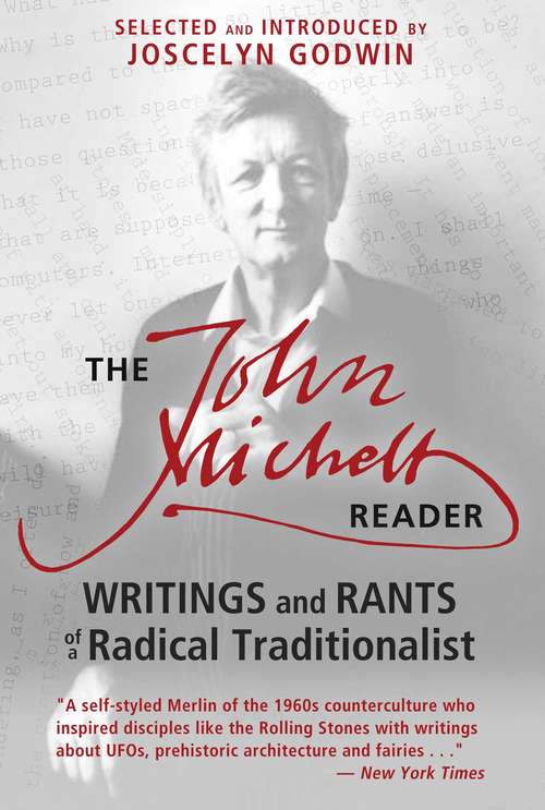 The John Michell Reader: Writings and Rants of a Radical Traditionalist