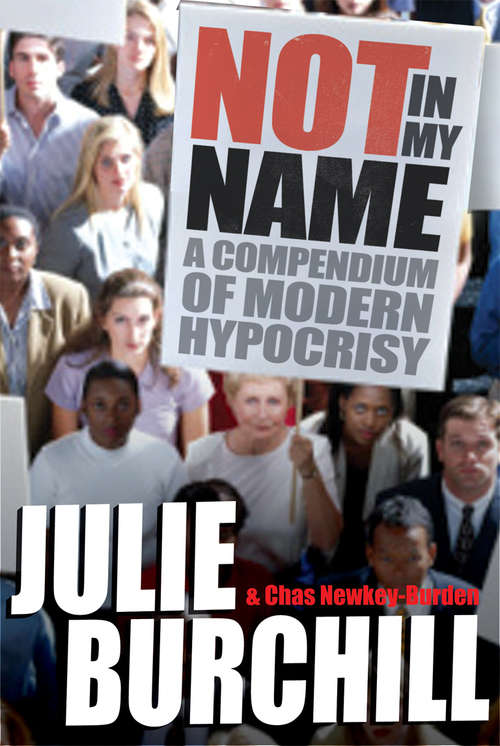 Book cover of Not in My Name: A Compendium of Modern Hypocrisy