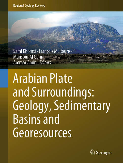 Arabian Plate and Surroundings:  Geology, Sedimentary Basins and Georesources (Regional Geology Reviews)