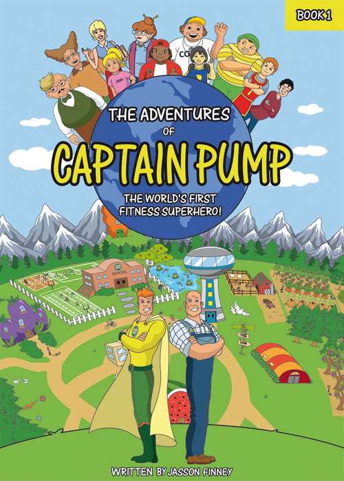 Book cover of The Adventures of Captain Pump: The World's First Fitness Superhero! (The Adventures of Captain Pump #1)
