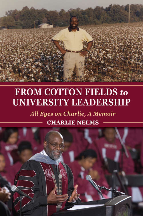 From Cotton Fields to University Leadership: All Eyes on Charlie, A Memoir (Well House Books)