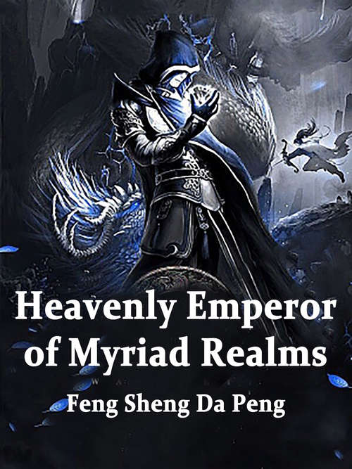 Heavenly Emperor of Myriad Realms: Volume 4 (Volume 4 #4)