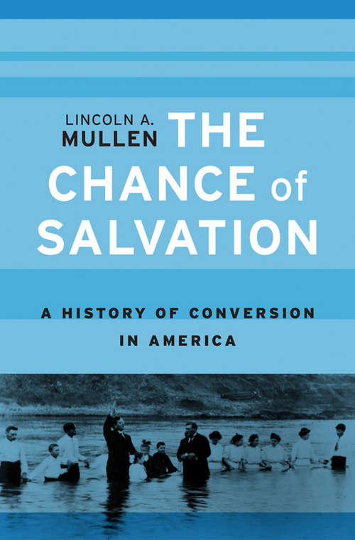 Book cover of The Chance of Salvation: A History of Conversion in America