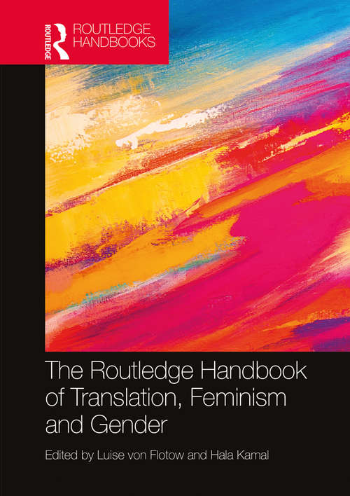 The Routledge Handbook of Translation, Feminism and Gender (Routledge Handbooks in Translation and Interpreting Studies)