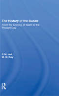 The History Of The Sudan: From The Coming Of Islam To The Present Day
