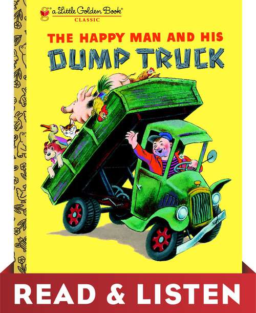 Book cover of The Happy Man and His Dump Truck: Read & Listen Edition (Little Golden Book)