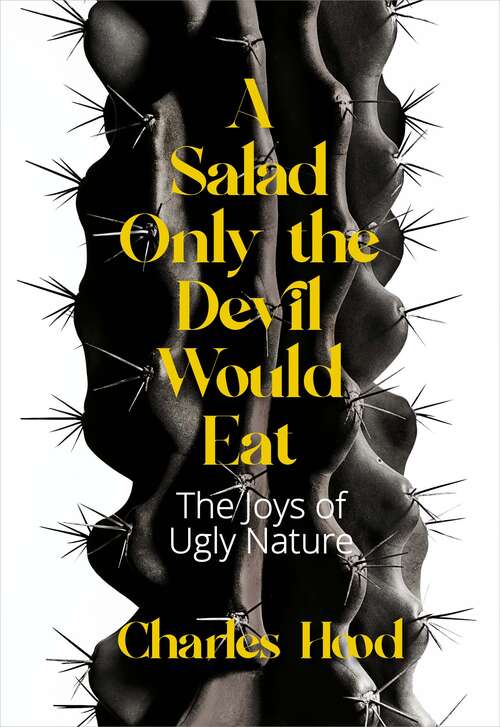 Book cover of A Salad Only the Devil Would Eat: The Joys of Ugly Nature