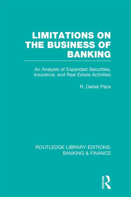 Book cover of Limitations on the Business of Banking: An Analysis of Expanded Securities, Insurance and Real Estate Activities (Routledge Library Editions: Banking & Finance)