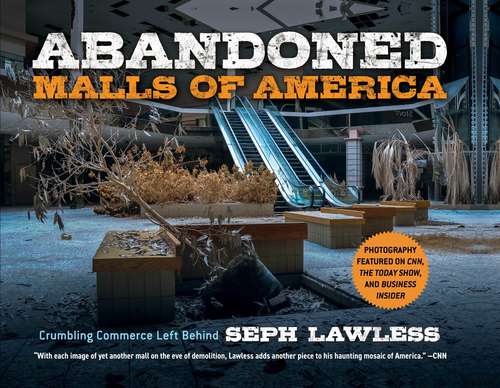 Book cover of Abandoned Malls of America: Crumbling Commerce Left Behind