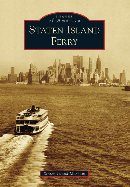 Book cover of Staten Island Ferry (Images of America)
