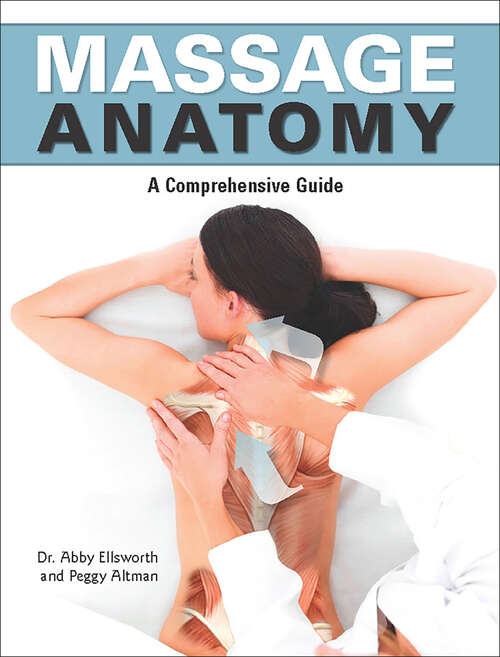 Book cover of Massage Anatomy: A Comprehensive Guide (Anatomies of)