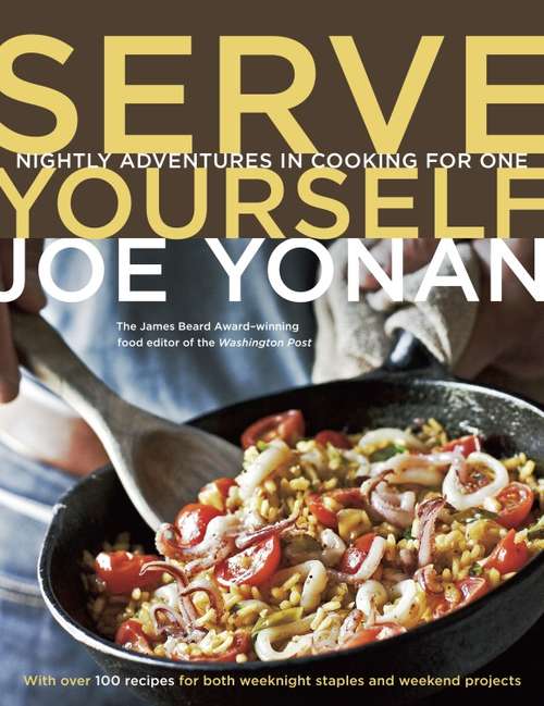 Book cover of Serve Yourself: Nightly Adventures in Cooking for One