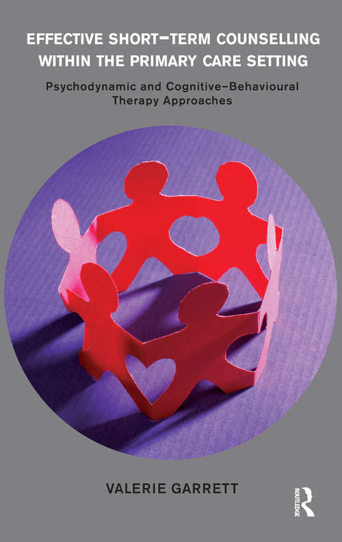 Book cover of Effective Short-Term Counselling within the Primary Care Setting: Psychodynamic and Cognitive-Behavioural Therapy Approaches