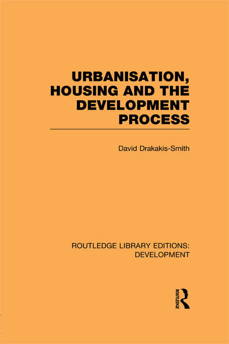 Urbanisation, Housing and the Development Process (Routledge Library Editions: Development)