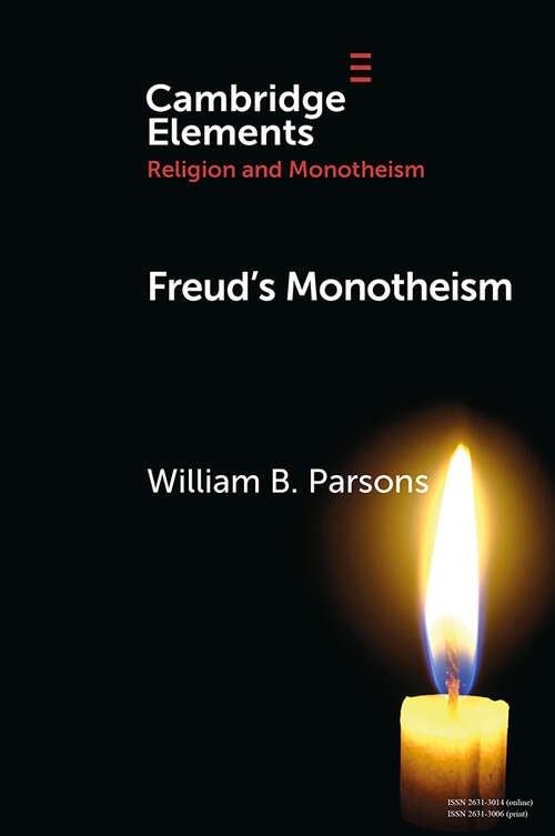 Book cover of Freud's Monotheism (Elements in Religion and Monotheism)