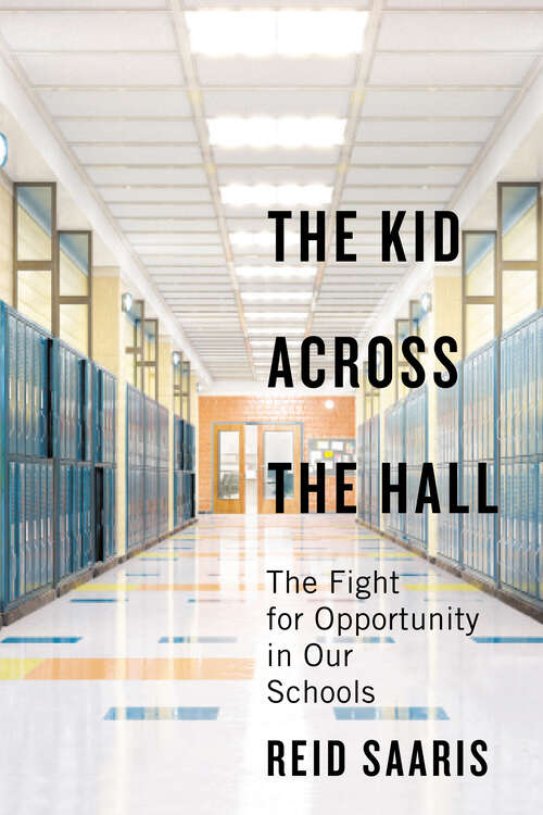 Book cover of The Kid Across the Hall: The Fight for Opportunity in Our Schools