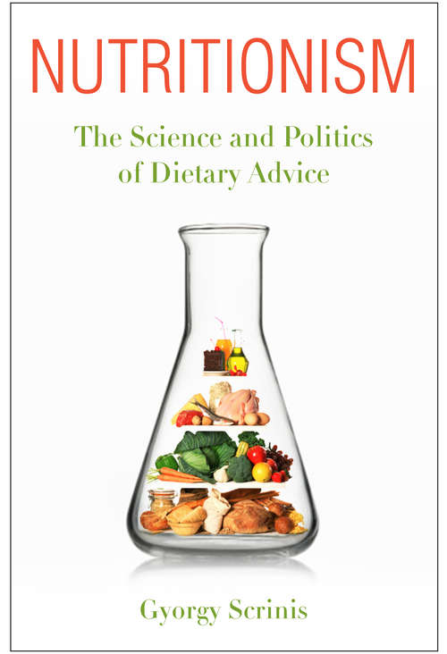 Book cover of Nutritionism: The Science and Politics of Dietary Advice
