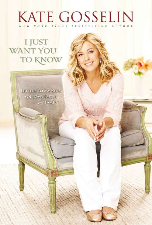 Book cover of I Just Want You to Know: Letters to My Kids on Love, Faith, and Family