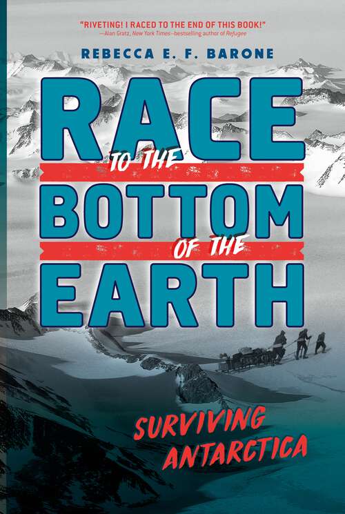 Book cover of Race to the Bottom of the Earth: Surviving Antarctica