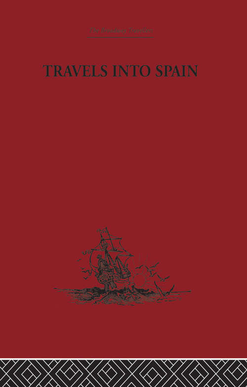 Book cover of Travels into Spain: Describing The Devotions, Nunneries, Humour, Of That People. Intermix'd With Great Variety Of Modern Adventures And Surprizing Accidents. The Tenth Edition Of 2; Volume 2