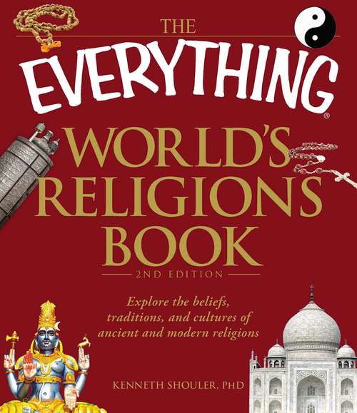 The Everything World's Religions Book: Explore the beliefs, traditions, and cultures of ancient and modern religions (The Everything)