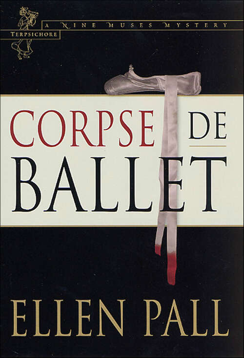 Book cover of Corpse de Ballet: A Nine Muses Mystery: Terpsichore (Nine Muses Mysteries #1)