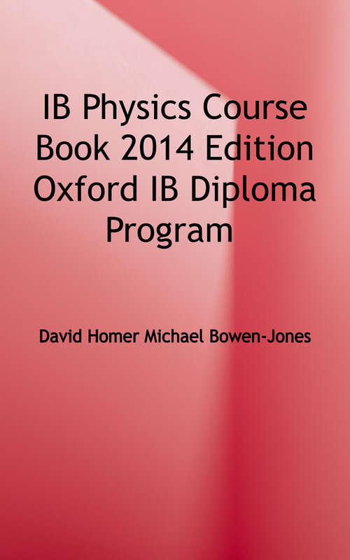 IB Physics Course Book: Oxford IB Diploma Program (International Baccalaureate Ser.)