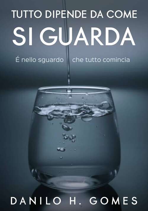 Book cover of Tutto dipende da come si guarda: É nello sguardo che tutto comincia