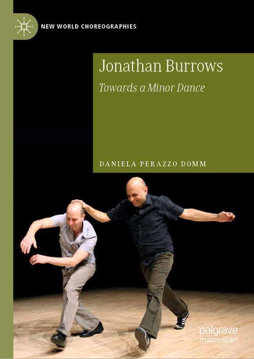 Book cover of Jonathan Burrows: Towards a Minor Dance (1st ed. 2019) (New World Choreographies)