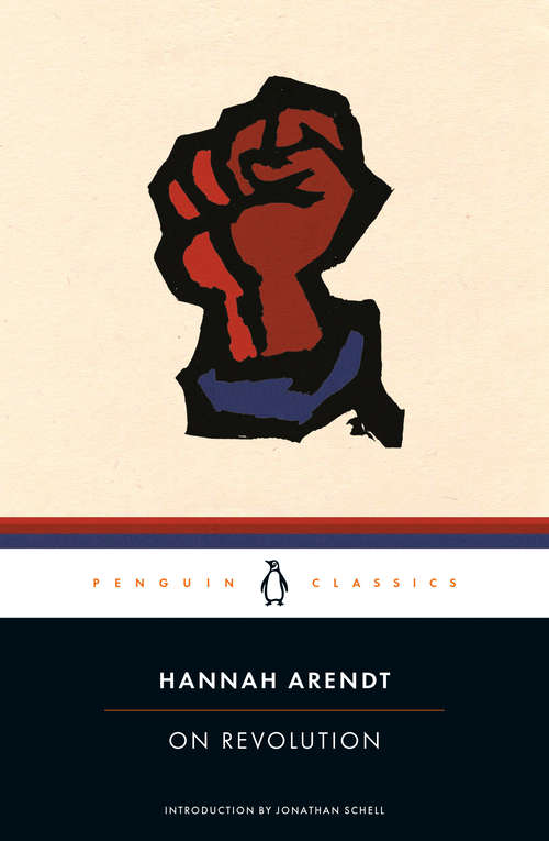On Revolution: Lying In Politics; Civil Disobedience; On Violence; Thoughts On Politics And Revolution (Penguin Twentieth Century Classics Ser.)