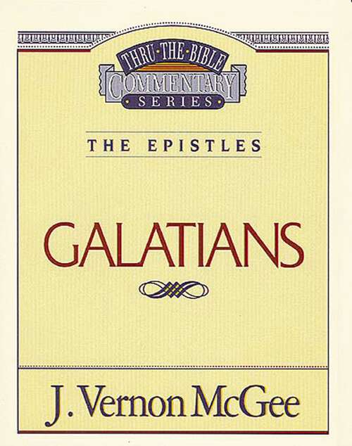 Book cover of Galatians: The Epistles (Thru the Bible #46)