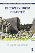 Recovery from Disaster (Routledge Studies in Hazards, Disaster Risk and Climate Change)
