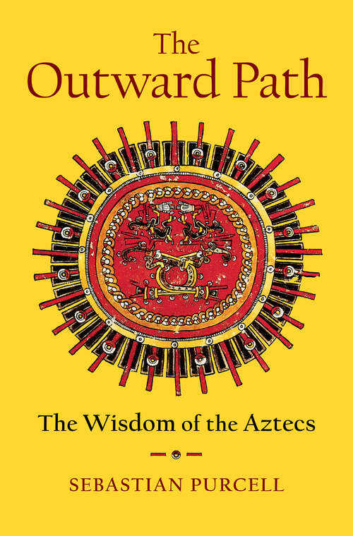 Book cover of The Outward Path: The Wisdom of the Aztecs