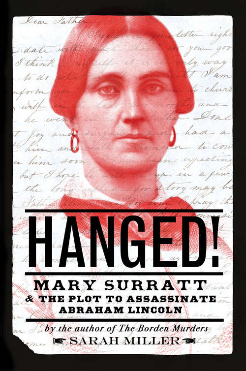 Hanged!: Mary Surratt and the Plot to Assassinate Abraham Lincoln