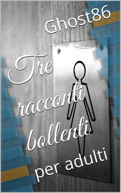 Book cover of Tre racconti bollenti (per adulti)