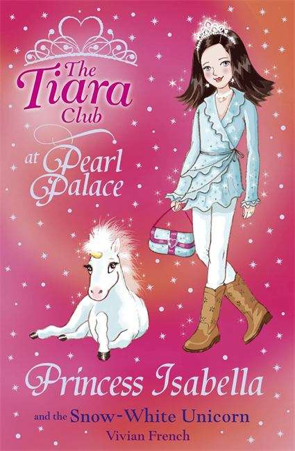 Book cover of Princess Isabella and the Snow-White Unicorn (Tiara Club at Pearl Palace)