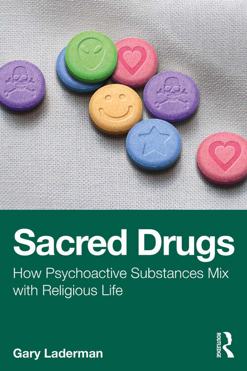 Book cover of Sacred Drugs: How Psychoactive Substances Mix with Religious Life (1)