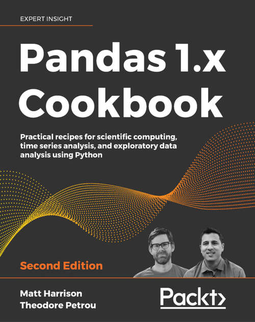Book cover of Pandas 1.x Cookbook: Practical recipes for scientific computing, time series analysis, and exploratory data analysis using Python, 2nd Edition (2)